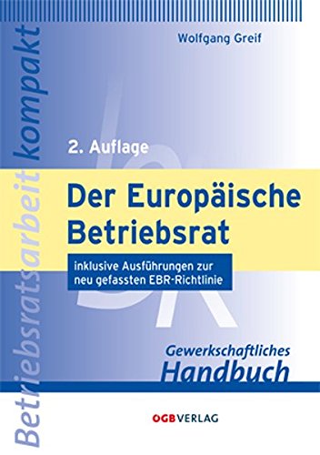 Der Europäische Betriebsrat: angepasst an die neu gefasste EBR-Richtlinie 2009/38 EG (Betriebsratsarbeit kompakt)