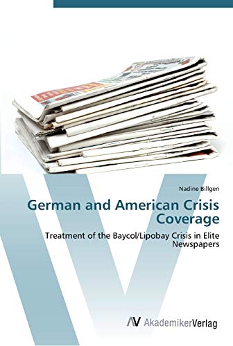 German and American Crisis Coverage: Treatment of the Baycol/Lipobay Crisis in Elite Newspapers