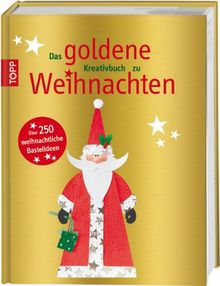 Das goldene Kreativbuch zu Weihnachten: Über 250 weihnachtliche Bastelideen | Buch | Zustand sehr gut