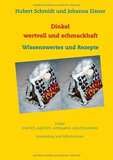 Dinkel - wertvoll und schmackhaft: Wissenswertes und Rezepte