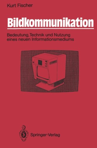 Bildkommunikation: Bedeutung, Technik und Nutzung eines neuen Informationsmediums (German Edition)