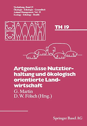 Artgemäße Nutztierhaltung und ökologisch orientierte Landwirtschaft (Tierhaltung Animal Management) (Tierhaltung Animal Management, 19, Band 19)