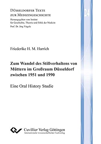 Zum Wandel des Stillverhaltens von Müttern im Großraum Düsseldorf zwischen 1951 und 1990 (Düsseldorfer Texte zur Medizingeschichte)