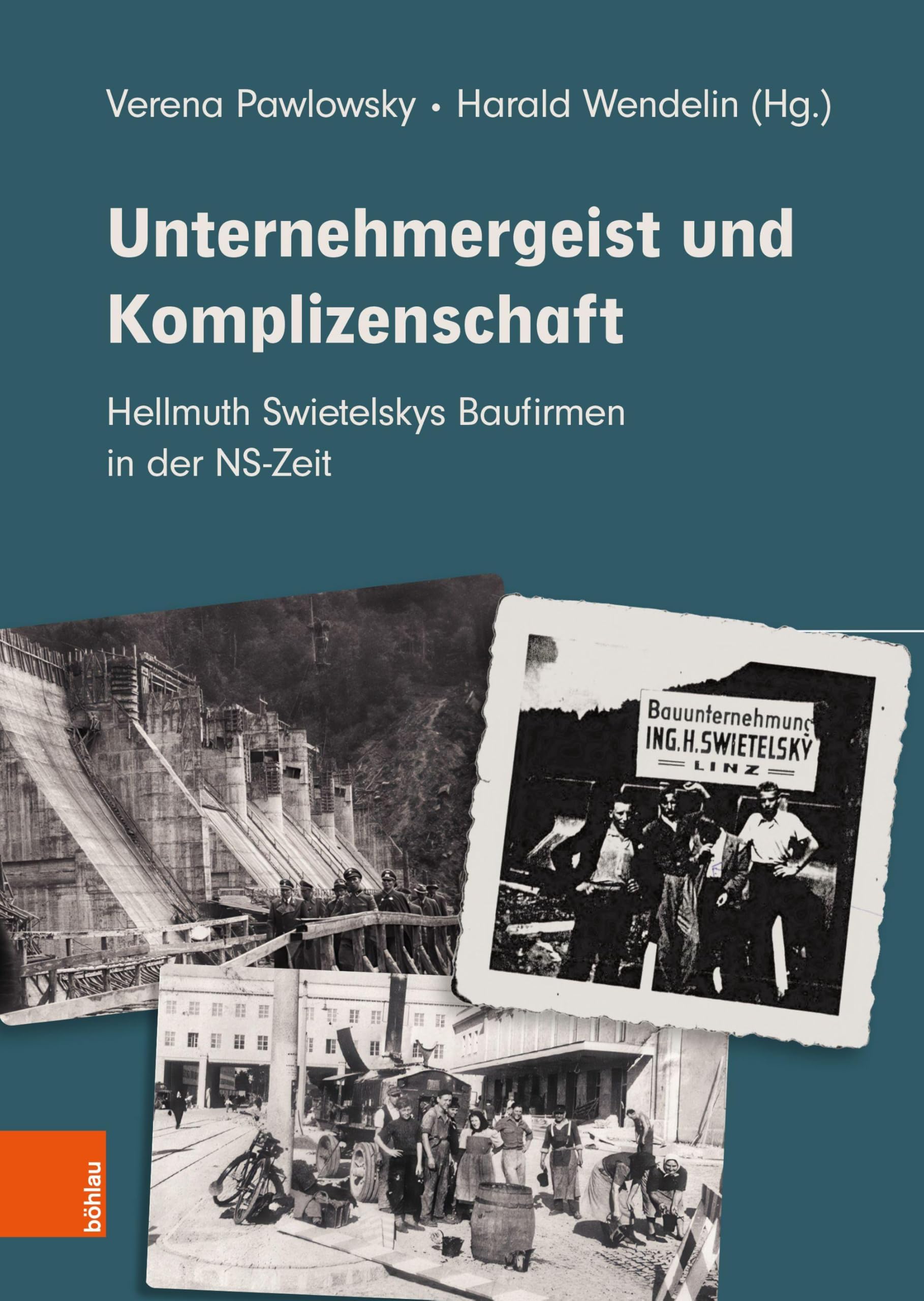 Unternehmergeist und Komplizenschaft: Hellmuth Swietelskys Baufirmen in der NS-Zeit