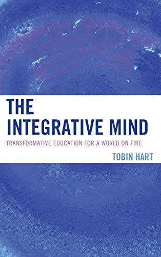 The Integrative Mind: Transformative Education For a World On Fire