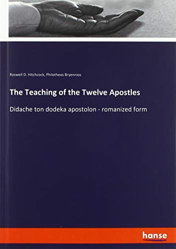 The Teaching of the Twelve Apostles: Didache ton dodeka apostolon - romanized form