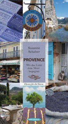 Provence: Wo das Licht dem Meer begegnet. Oasen für die Sinne