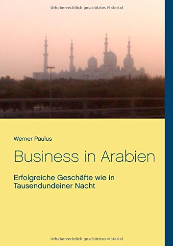 Business in Arabien: Erfolgreiche Geschäfte wie in Tausendundeiner Nacht
