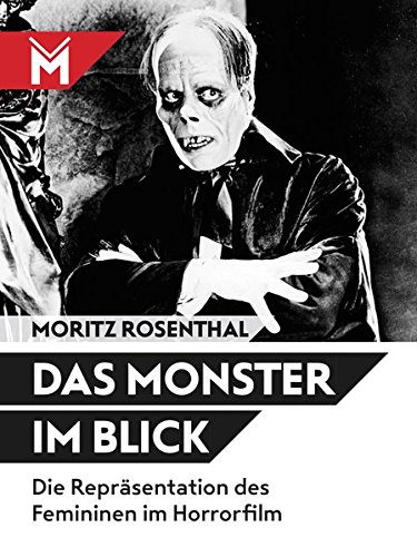 Das Monster im Blick: Die Repräsentation des Femininen im Horrorfilm