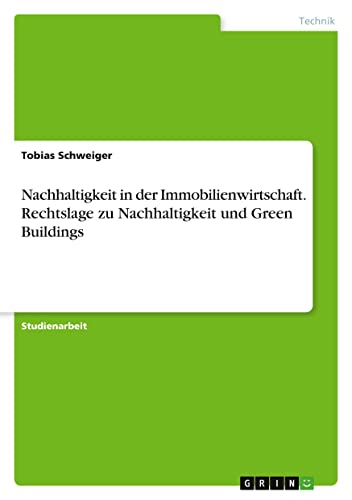 Nachhaltigkeit in der Immobilienwirtschaft. Rechtslage zu Nachhaltigkeit und Green Buildings