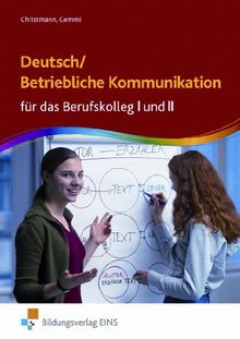 Deutsch / Betriebliche Kommunikation für das Berufskolleg I und II: Lehr-/Fachbuch von Christmann, Volker, Gemmi, Günther | Buch | Zustand sehr gut
