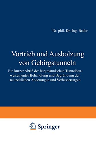 Vortrieb und Ausbolzung von Gebirgstunneln: Ein kurzer Abriß der bergmännischen Tunnelbauweisen unter Behandlung und Begründung der neuzeitlichen Änderungen und Verbesserungen