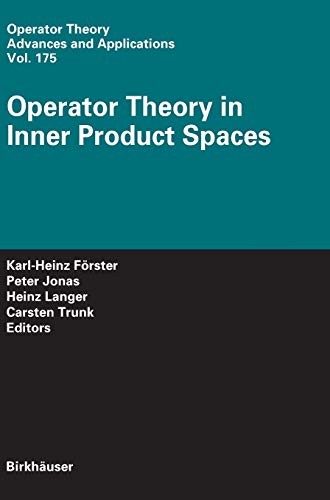 Operator Theory in Inner Product Spaces (Operator Theory: Advances and Applications, 175, Band 175)