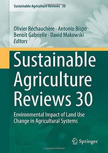 Sustainable Agriculture Reviews 30: Environmental Impact of Land Use Change in Agricultural Systems