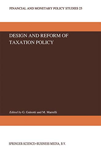 Design and Reform of Taxation Policy (Financial and Monetary Policy Studies, 25, Band 25)