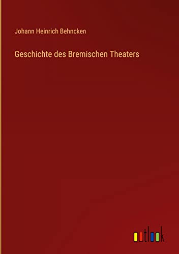 Geschichte des Bremischen Theaters