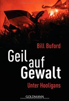 Geil auf Gewalt: Unter Hooligans