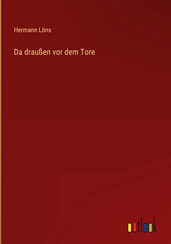 Da draußen vor dem Tore