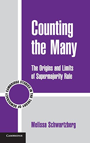 Counting the Many: The Origins and Limits of Supermajority Rule (Cambridge Studies in the Theory of Democracy, Band 10)