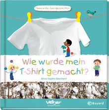 Wie wurde mein T-Shirt gemacht?: Meine ersten Sachgeschichten