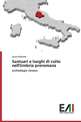 Santuari e luoghi di culto nell'Umbria preromana: archeologia classica