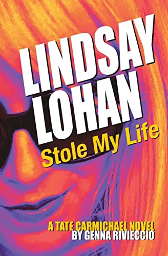 Lindsay Lohan Stole My Life: A Tate Carmichael Novel