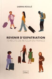 Revenir d'expatriation : 10 récits de retour en France