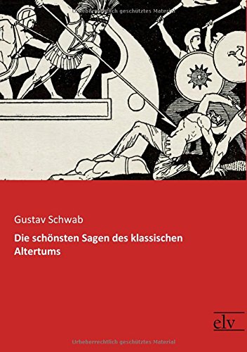 Die schönsten Sagen des klassischen Altertums: Vollständige Ausgabe