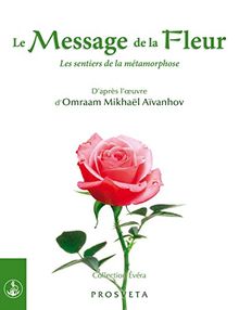 Le message de la fleur : les sentiers de la métamorphose