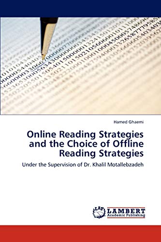 Online Reading Strategies and the Choice of Offline Reading Strategies: Under the Supervision of Dr. Khalil Motallebzadeh