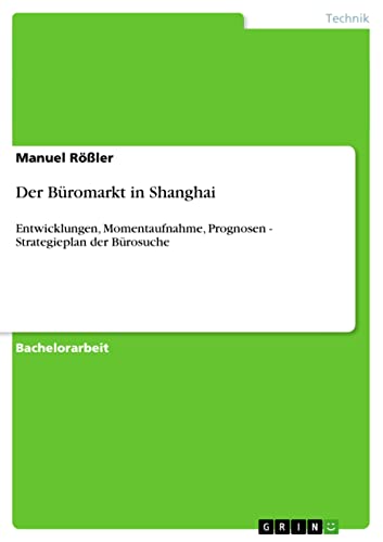 Der Büromarkt in Shanghai: Entwicklungen, Momentaufnahme, Prognosen - Strategieplan der Bürosuche