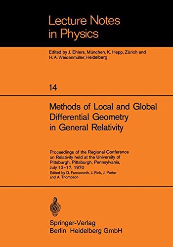 Methods of Local and Global Differential Geometry in General Relativity: Proceedings Of The Regional Conference On Relativity Held At The University ... July 1317, 1970 (Lecture Notes in Physics)