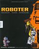 Roboter. Geschichte - Technik - Entwicklung