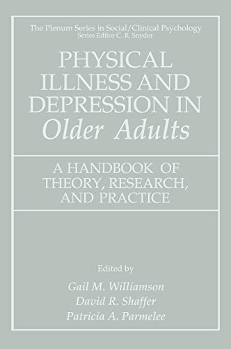 Physical Illness and Depression in Older Adults: A Handbook of Theory, Research, and Practice (The Springer Series in Social Clinical Psychology)