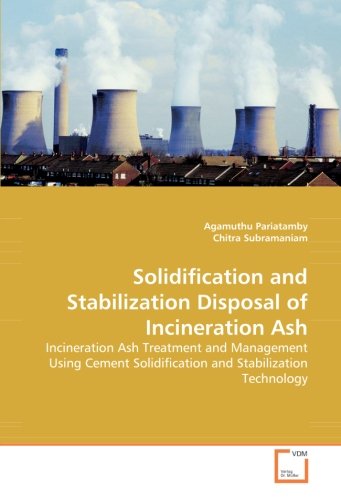 Solidification and Stabilization Disposal of Incineration Ash: Incineration Ash Treatment and Management Using Cement Solidification and Stabilization Technology