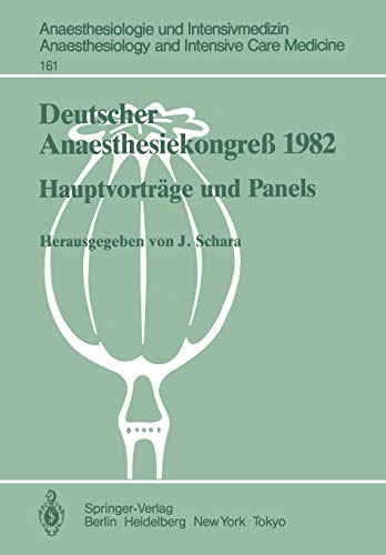 Deutscher Anaesthesiekongreß 1982 Freie Vorträge: 2-6. Oktober 1982 in Wiesbaden (Anaesthesiologie und Intensivmedizin Anaesthesiology and Intensive Care Medicine, 161, Band 161)