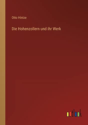 Die Hohenzollern und ihr Werk