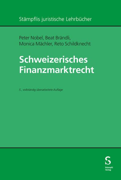 Schweizerisches Finanzmarktrecht: 5., vollständig überarbeitete Auflage (Stämpflis juristische Lehrbücher)