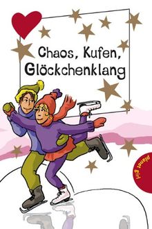 Chaos, Kufen, Glöckchenklang, aus der Reihe Freche Mädchen - freche Bücher