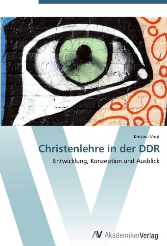 Christenlehre in der DDR: Entwicklung, Konzeption und Ausblick