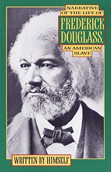 Narrative of the Life of Frederick Douglass: An American Slave: Written by Himself