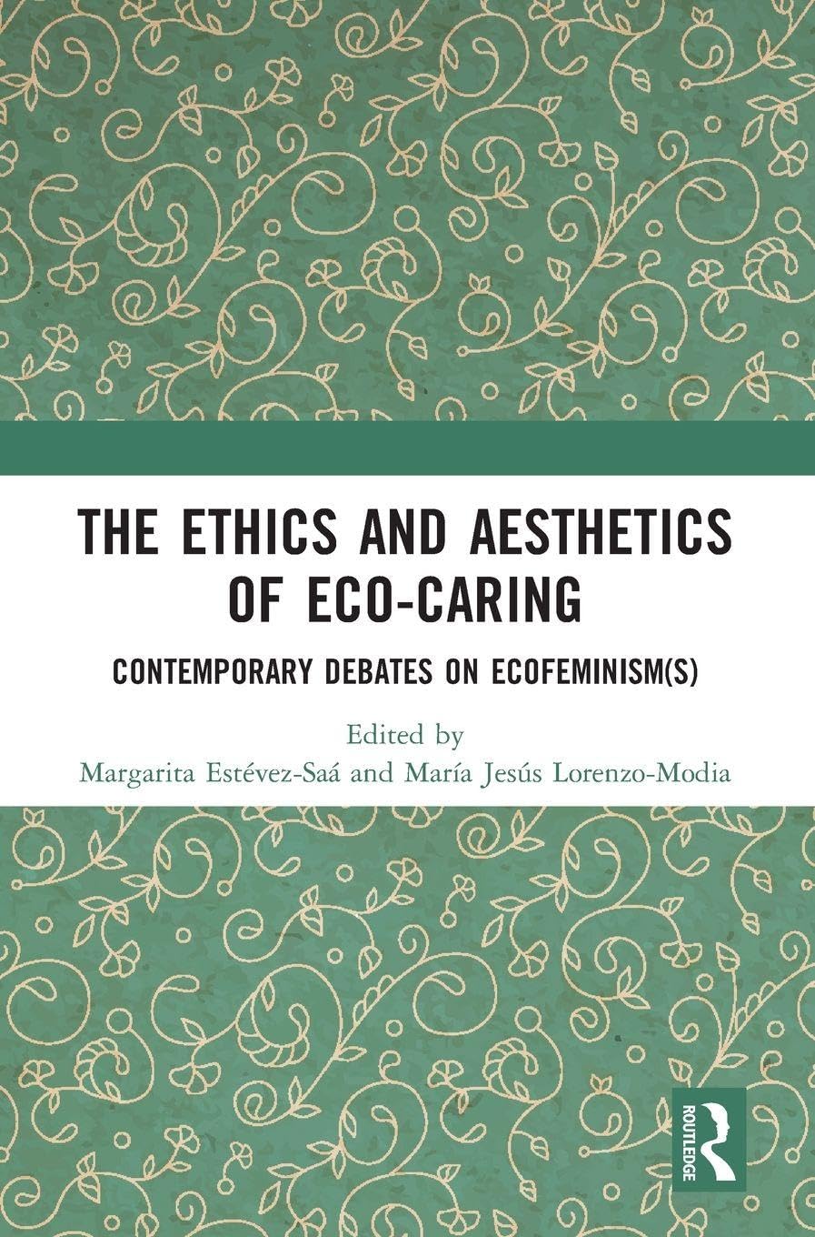 The Ethics and Aesthetics of Eco-caring: Contemporary Debates on Ecofeminism(s)