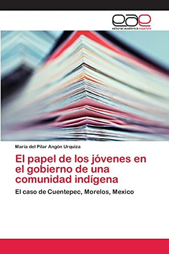 El papel de los jóvenes en el gobierno de una comunidad indígena: El caso de Cuentepec, Morelos, Mexico