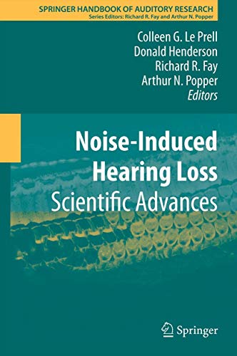 Noise-Induced Hearing Loss: Scientific Advances (Springer Handbook of Auditory Research, Band 40)