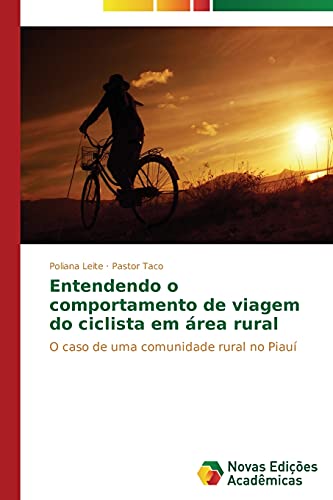 Entendendo o comportamento de viagem do ciclista em área rural: O caso de uma comunidade rural no Piauí