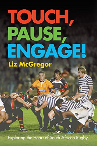 Liz McGregor Touch, Pause, Engage!, Exploring The Heart Of South African Rugby
