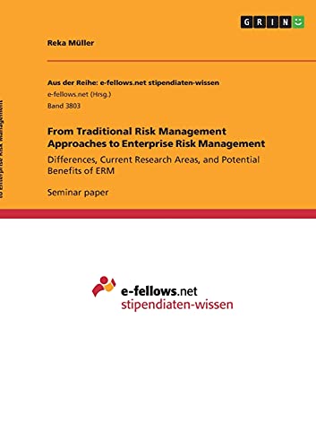 From Traditional Risk Management Approaches to Enterprise Risk Management: Differences, Current Research Areas, and Potential Benefits of ERM