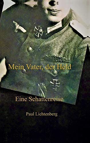 Mein Vater, der Held.: Eine Schattenreise