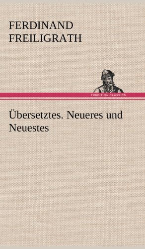 Übersetztes. Neueres und Neuestes