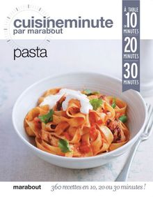 Pasta : à table en 10 minutes, 20 minutes, 30 minutes